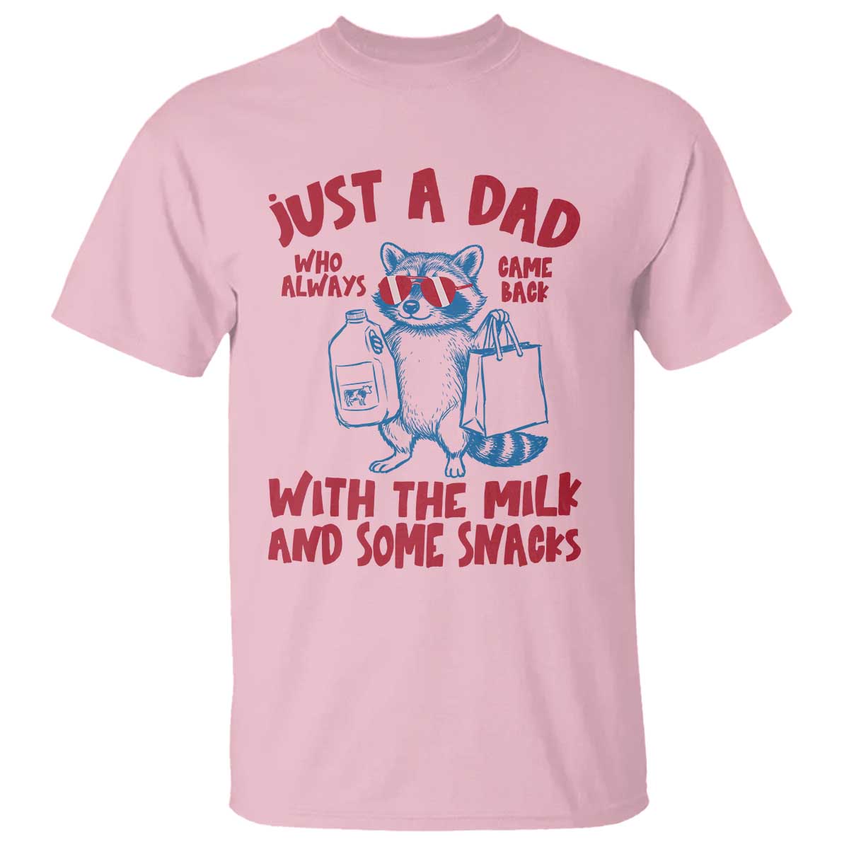 Just Dad Who Always Came Back With The Milk T Shirt Funny Raccoon Dad