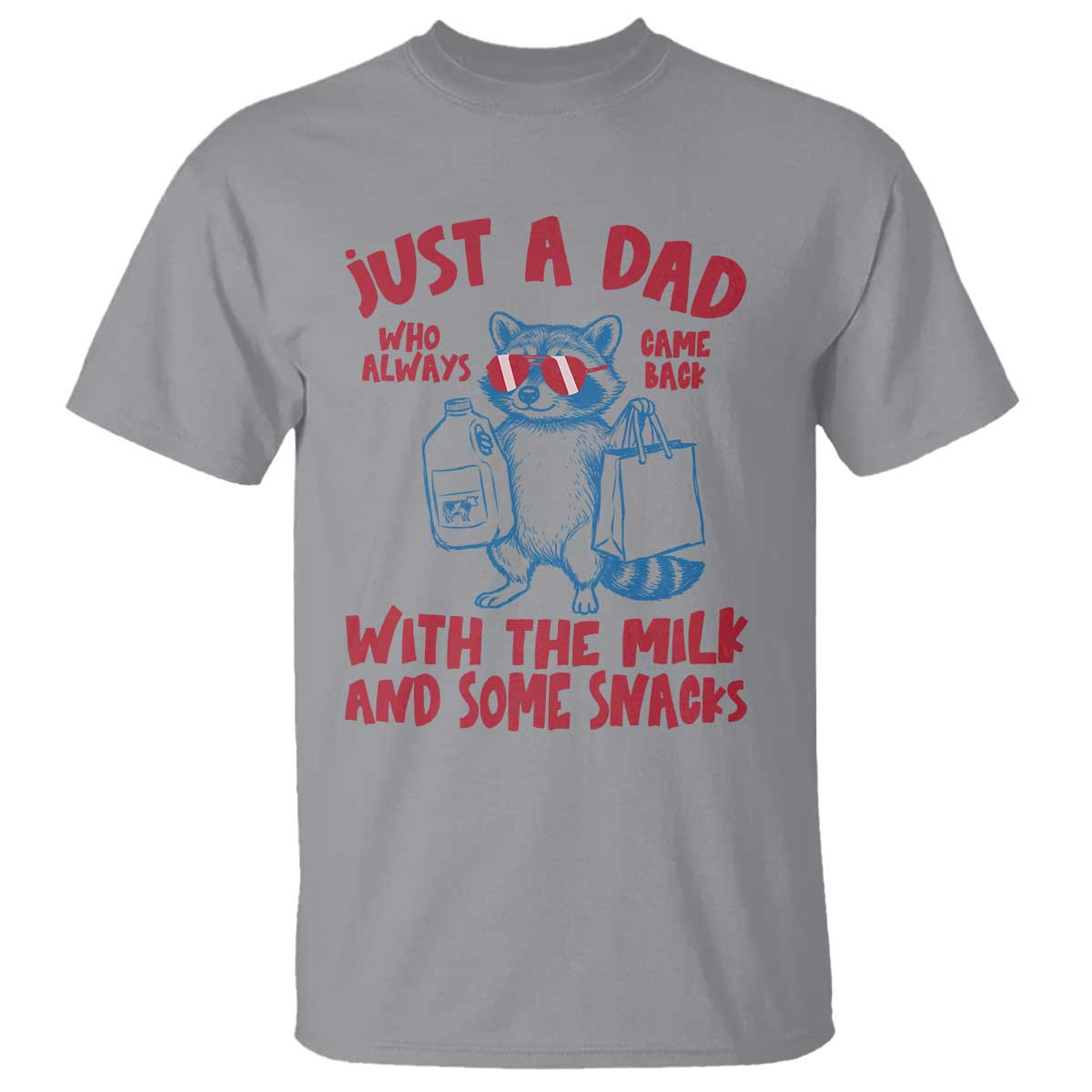 Just Dad Who Always Came Back With The Milk T Shirt Funny Raccoon Dad