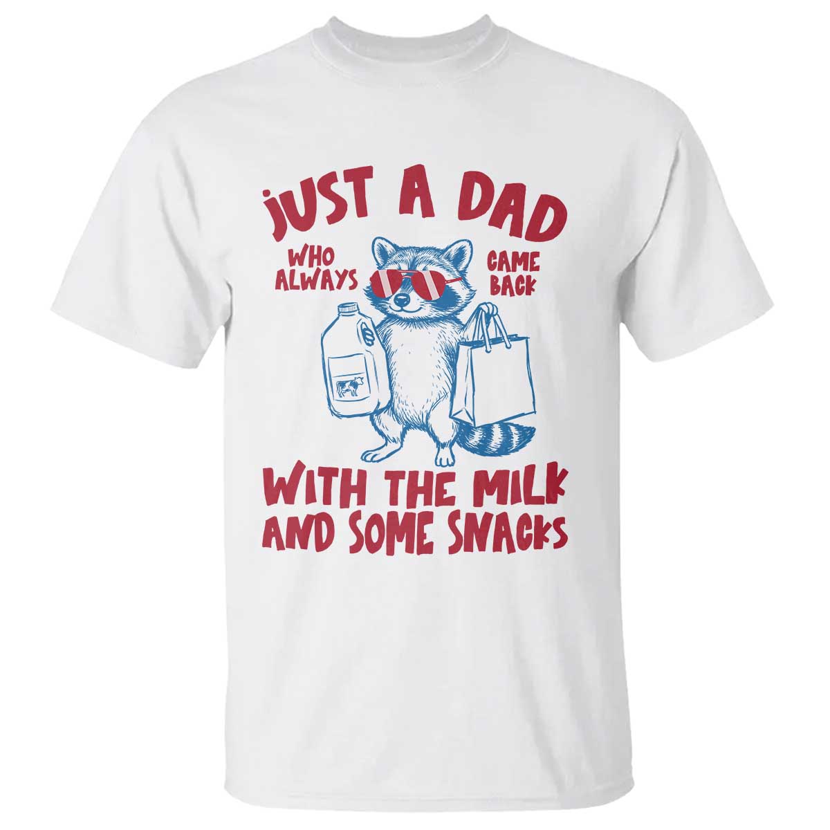 Just Dad Who Always Came Back With The Milk T Shirt Funny Raccoon Dad