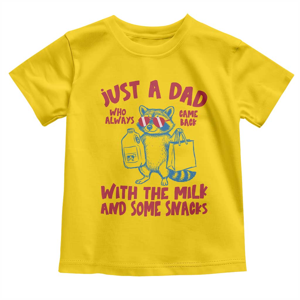 Just Dad Who Always Came Back With The Milk Toddler T Shirt Funny Raccoon Dad