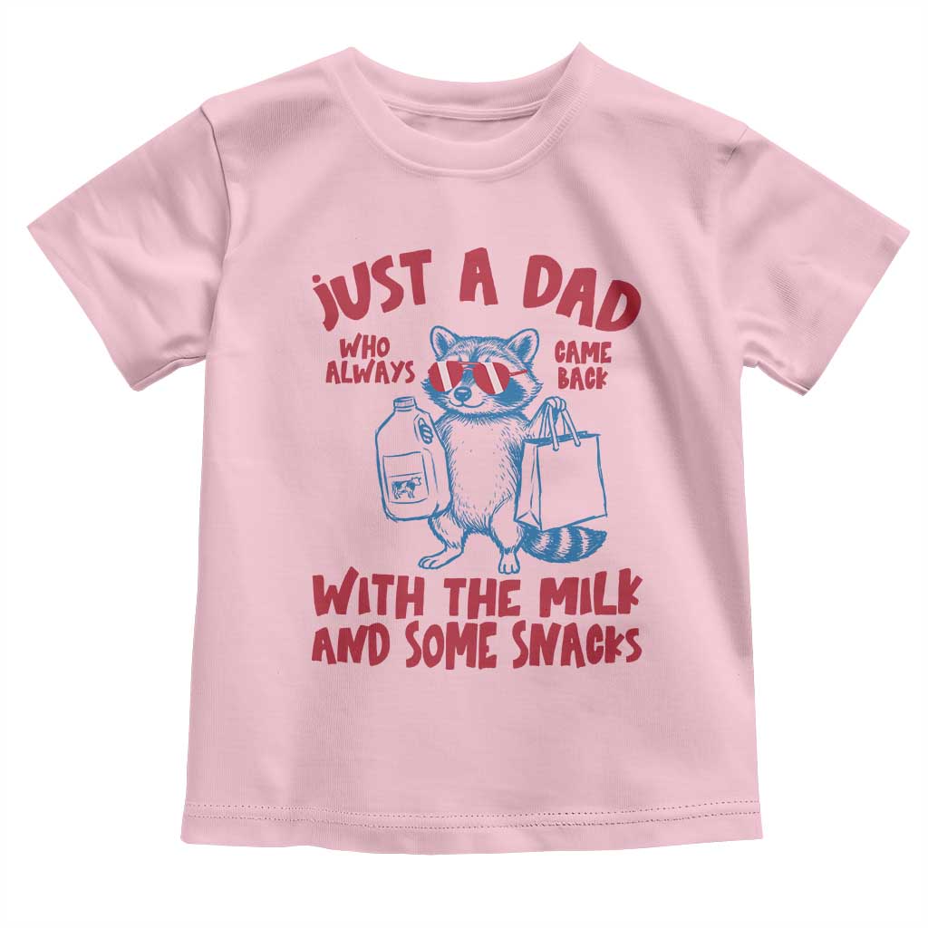 Just Dad Who Always Came Back With The Milk Toddler T Shirt Funny Raccoon Dad