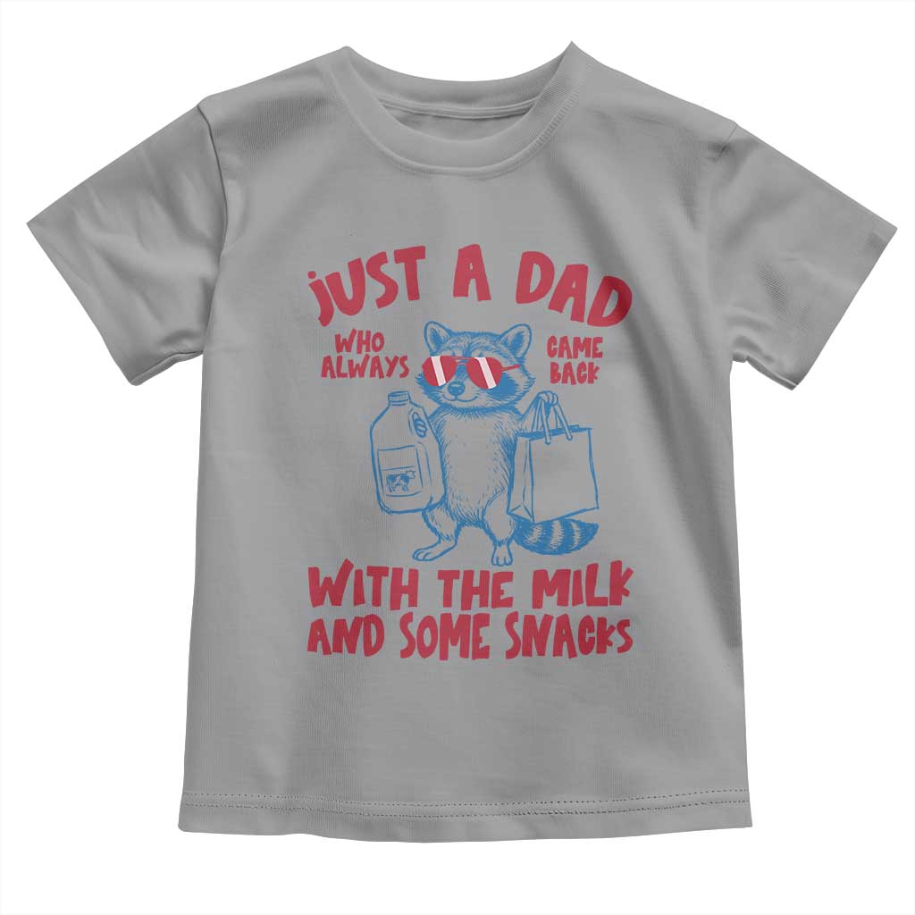 Just Dad Who Always Came Back With The Milk Toddler T Shirt Funny Raccoon Dad