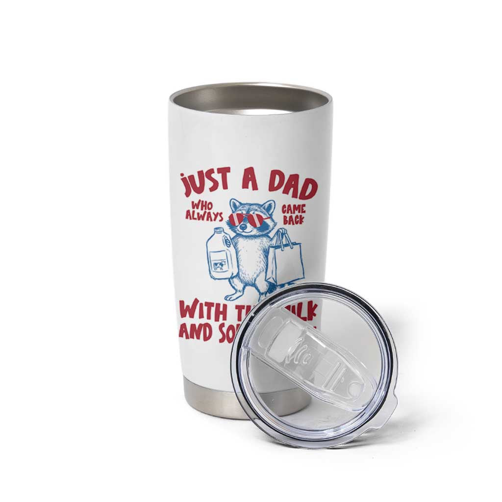 Just Dad Who Always Came Back With The Milk Tumbler Cup Funny Raccoon Dad