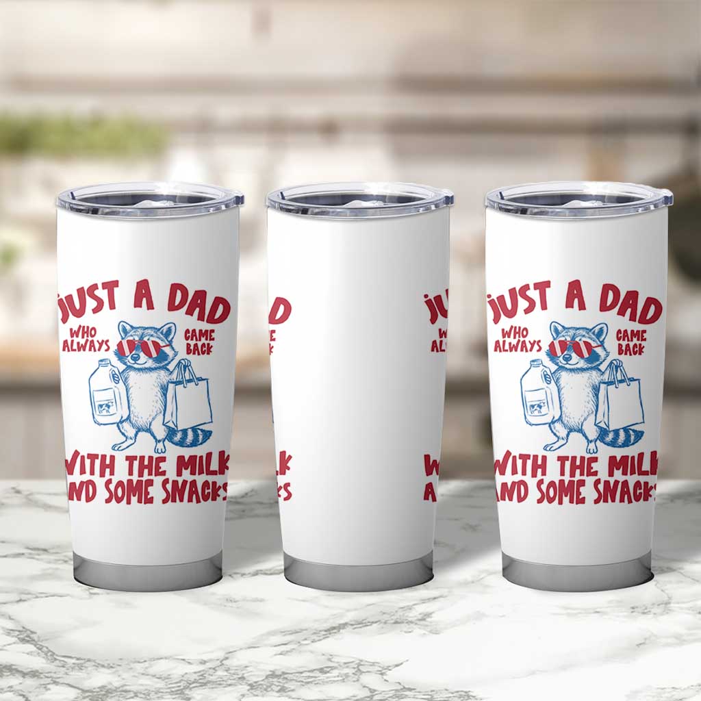 Just Dad Who Always Came Back With The Milk Tumbler Cup Funny Raccoon Dad