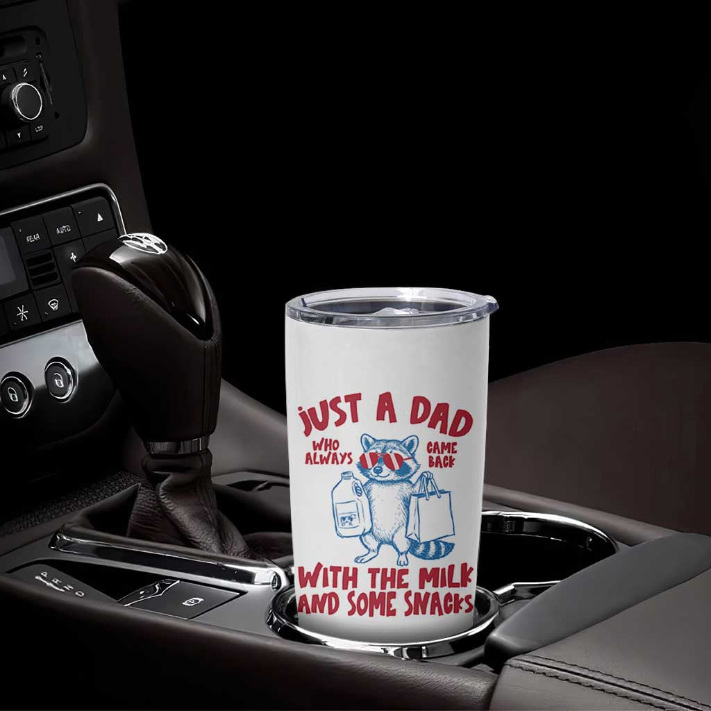 Just Dad Who Always Came Back With The Milk Tumbler Cup Funny Raccoon Dad