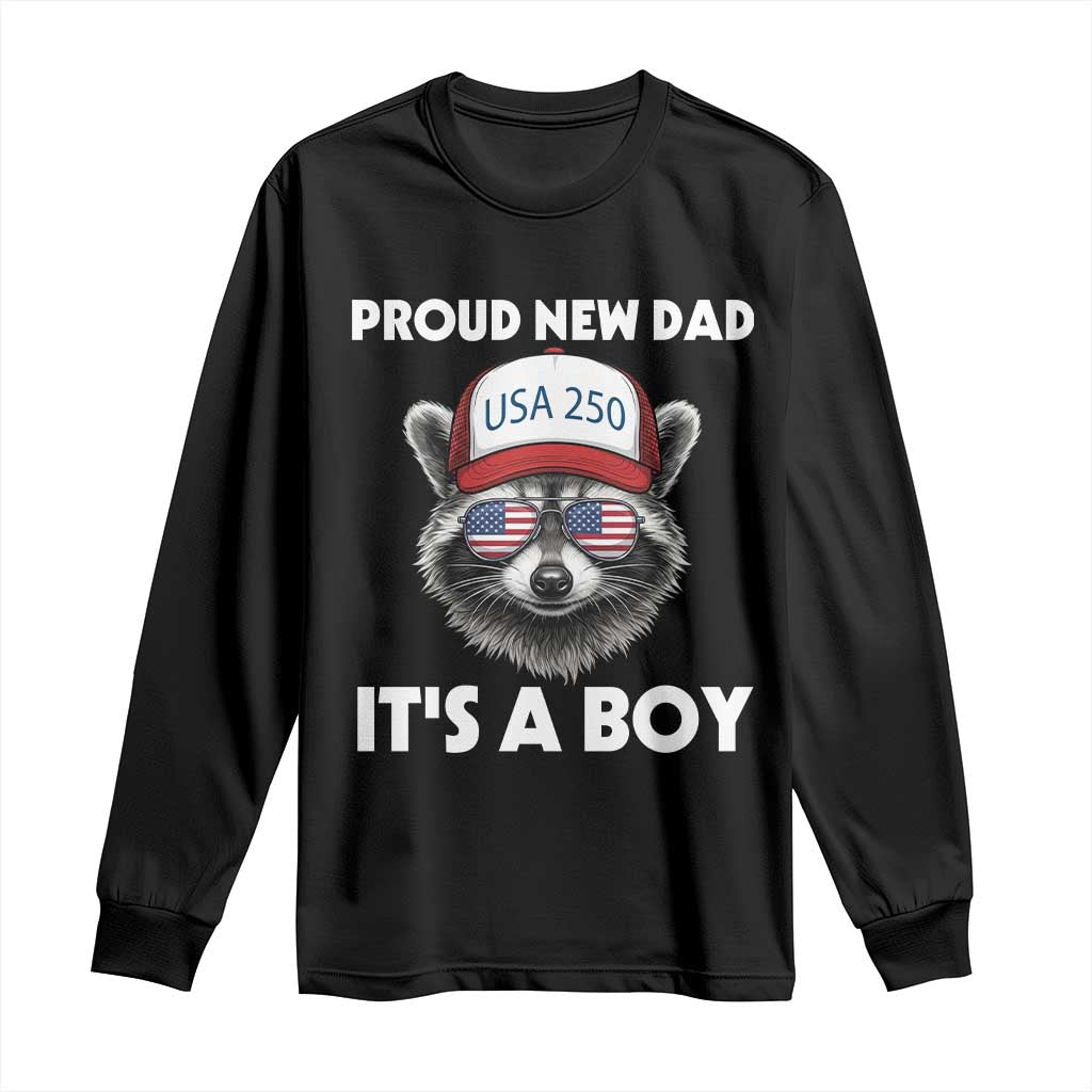 Proud New Dad It's A Boy Long Sleeve Shirt Raccoon Patriotic America 250th Anniversary