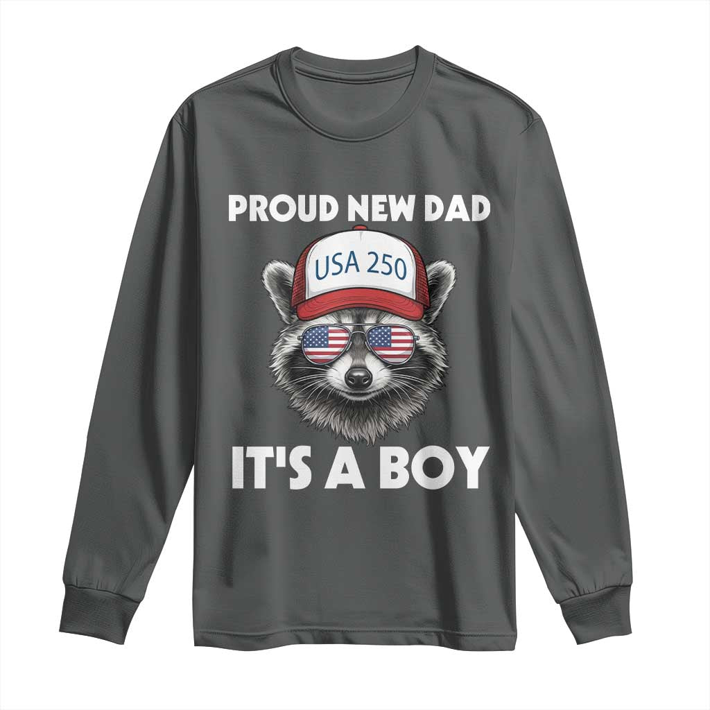 Proud New Dad It's A Boy Long Sleeve Shirt Raccoon Patriotic America 250th Anniversary