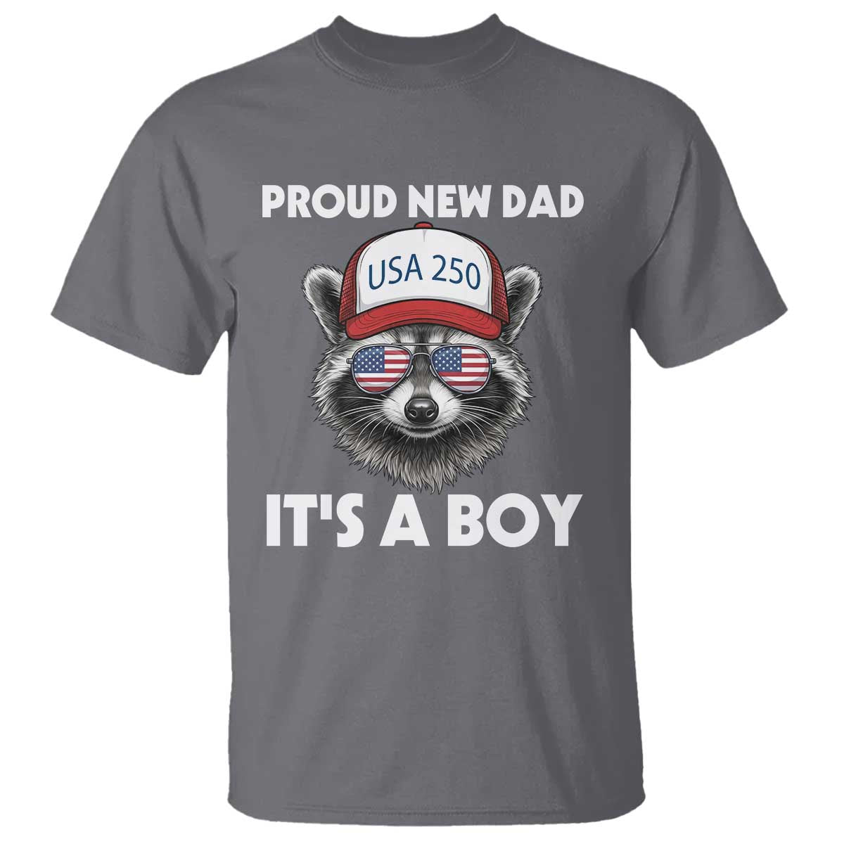 Proud New Dad It's A Boy T Shirt Raccoon Patriotic America 250th Anniversary