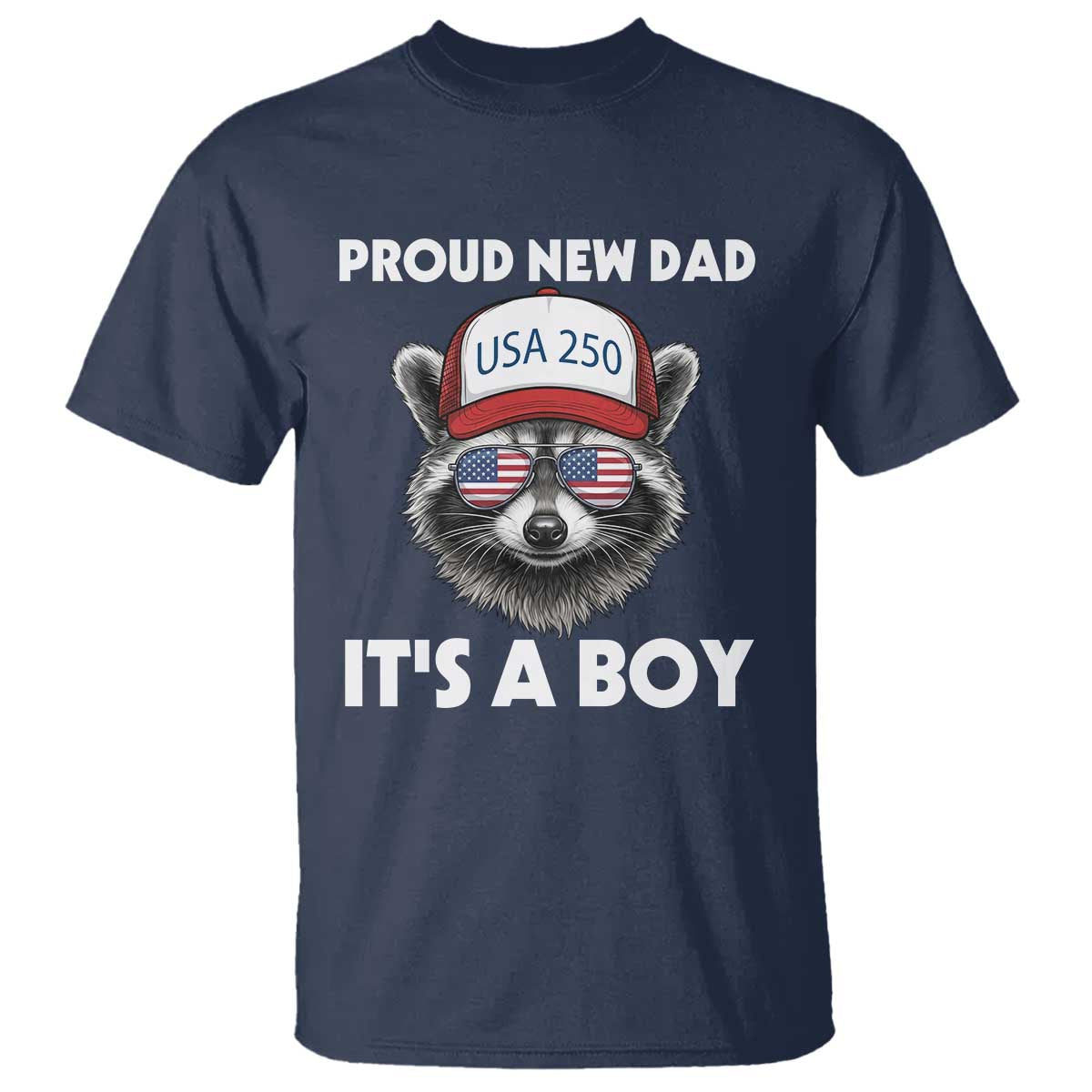Proud New Dad It's A Boy T Shirt Raccoon Patriotic America 250th Anniversary