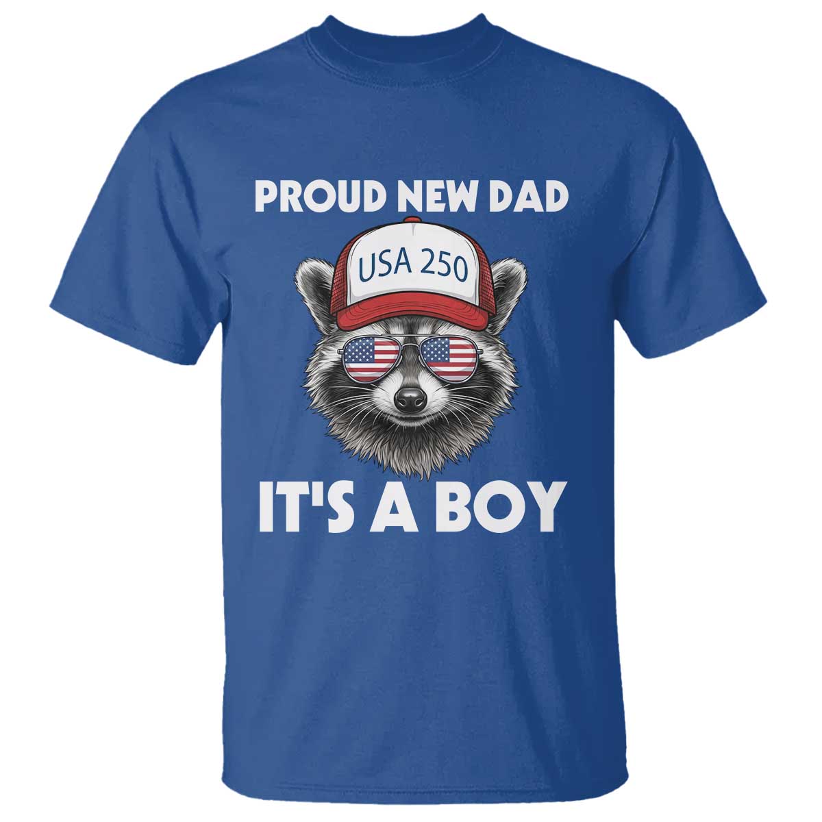 Proud New Dad It's A Boy T Shirt Raccoon Patriotic America 250th Anniversary