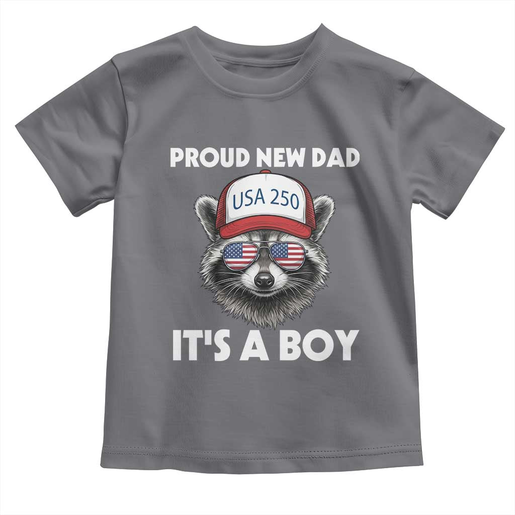 Proud New Dad It's A Boy Toddler T Shirt Raccoon Patriotic America 250th Anniversary