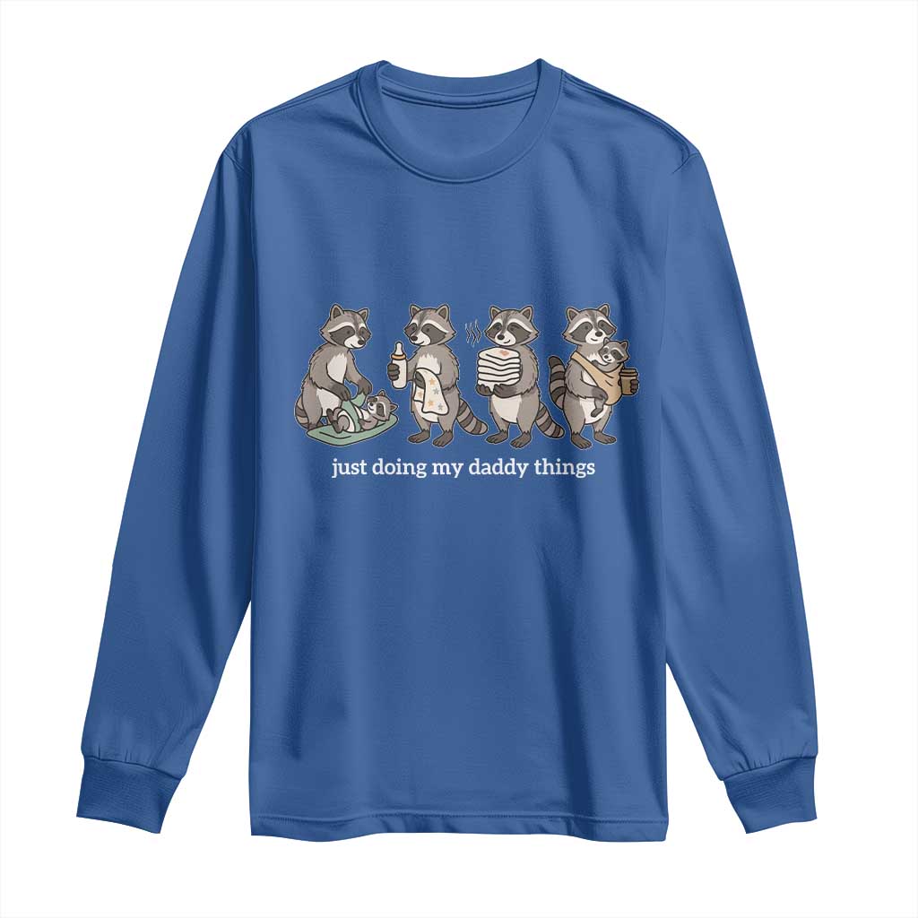 Funny Raccoon Dad Long Sleeve Shirt Just Doing My Daddy Things