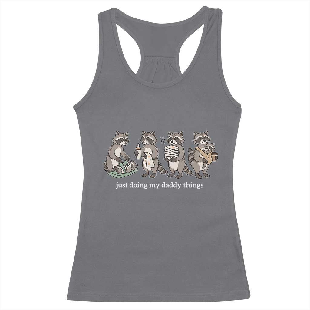 Funny Raccoon Dad Racerback Tank Top Just Doing My Daddy Things