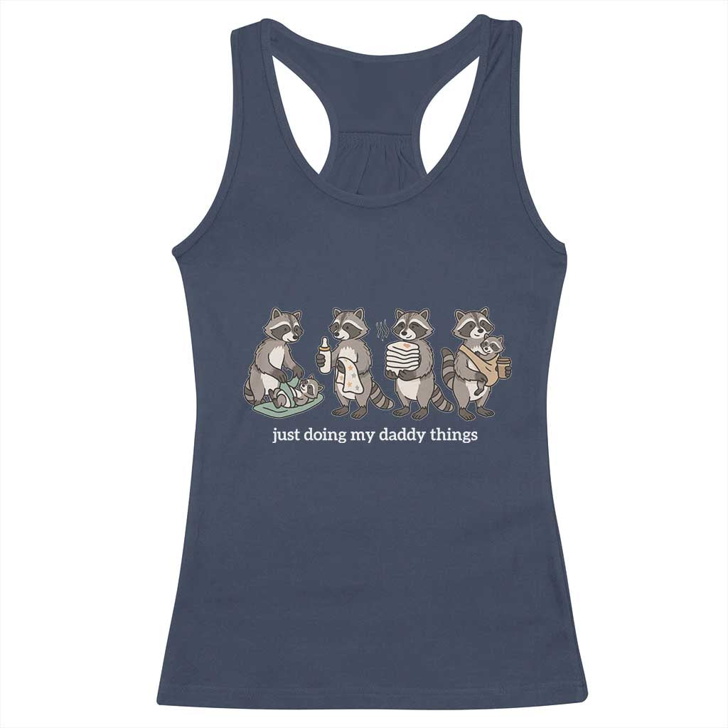 Funny Raccoon Dad Racerback Tank Top Just Doing My Daddy Things
