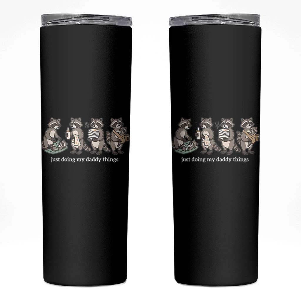 Funny Raccoon Dad Skinny Tumbler Just Doing My Daddy Things
