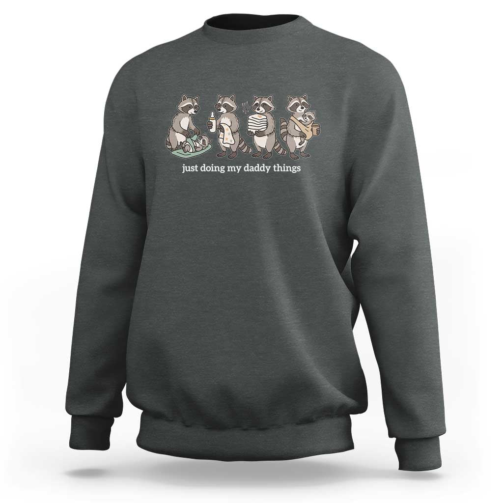 Funny Raccoon Dad Sweatshirt Just Doing My Daddy Things