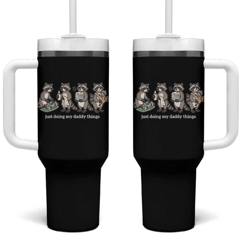 Funny Raccoon Dad Tumbler With Handle Just Doing My Daddy Things