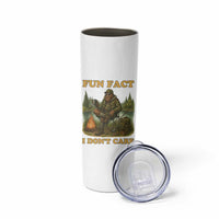Funny Bigfoot Sarcastic Skinny Tumbler Fun Fact I Don Not Care Sasquatch Camping