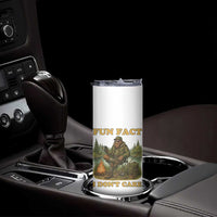 Funny Bigfoot Sarcastic Skinny Tumbler Fun Fact I Don Not Care Sasquatch Camping