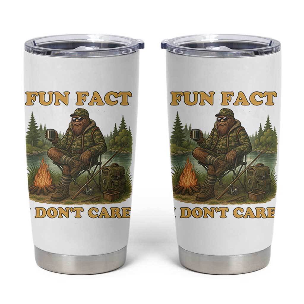 Funny Bigfoot Sarcastic Tumbler Cup Fun Fact I Don Not Care Sasquatch Camping
