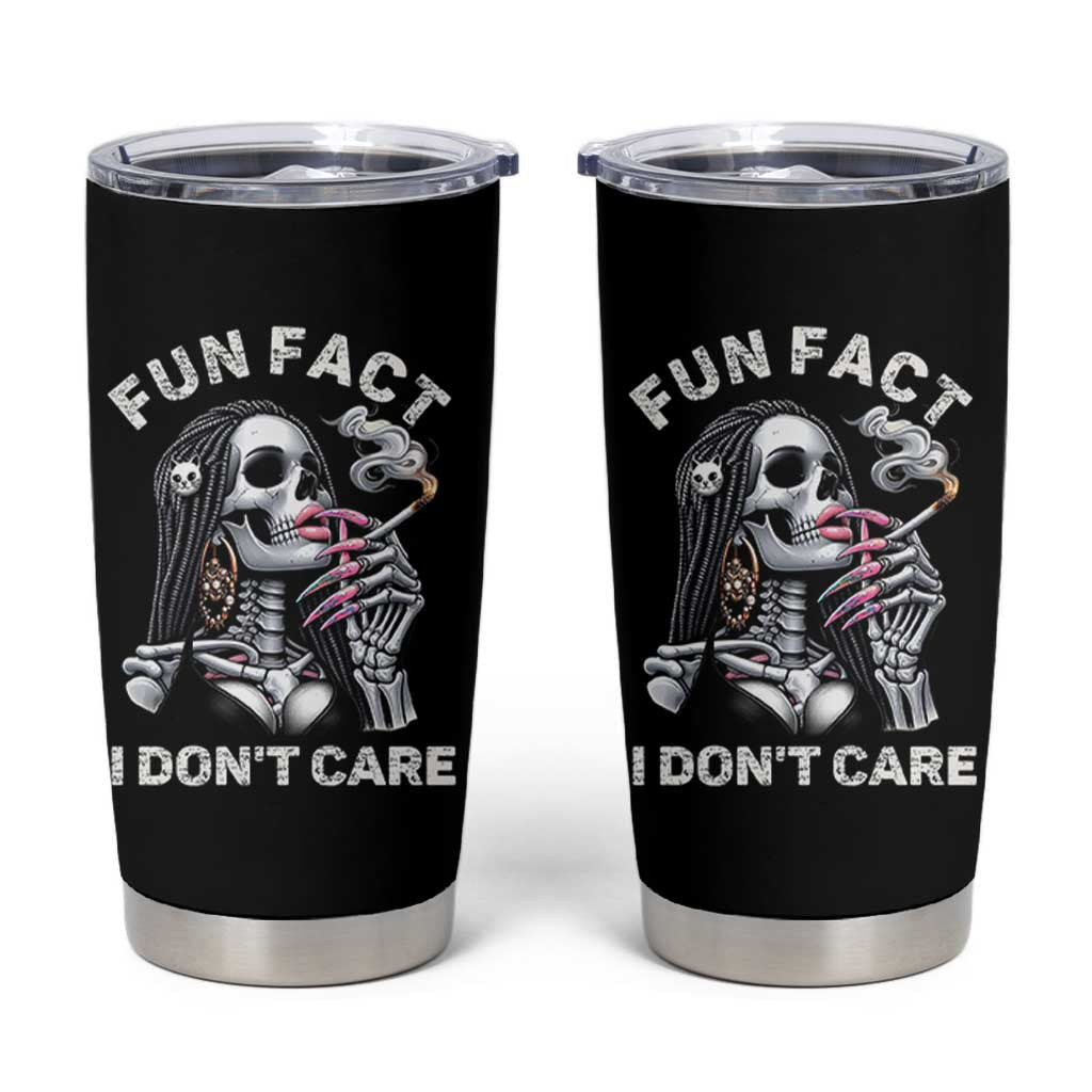 Funny Skeleton Smoking Tumbler Cup Fun Fact I Don Not Care Sarcastic Women Skull
