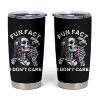 Funny Skeleton Smoking Tumbler Cup Fun Fact I Don Not Care Sarcastic Women Skull