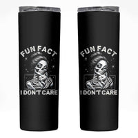 Funny Skeleton Sarcastic Skinny Tumbler Fun Fact I Don Not Care Cat Lover
