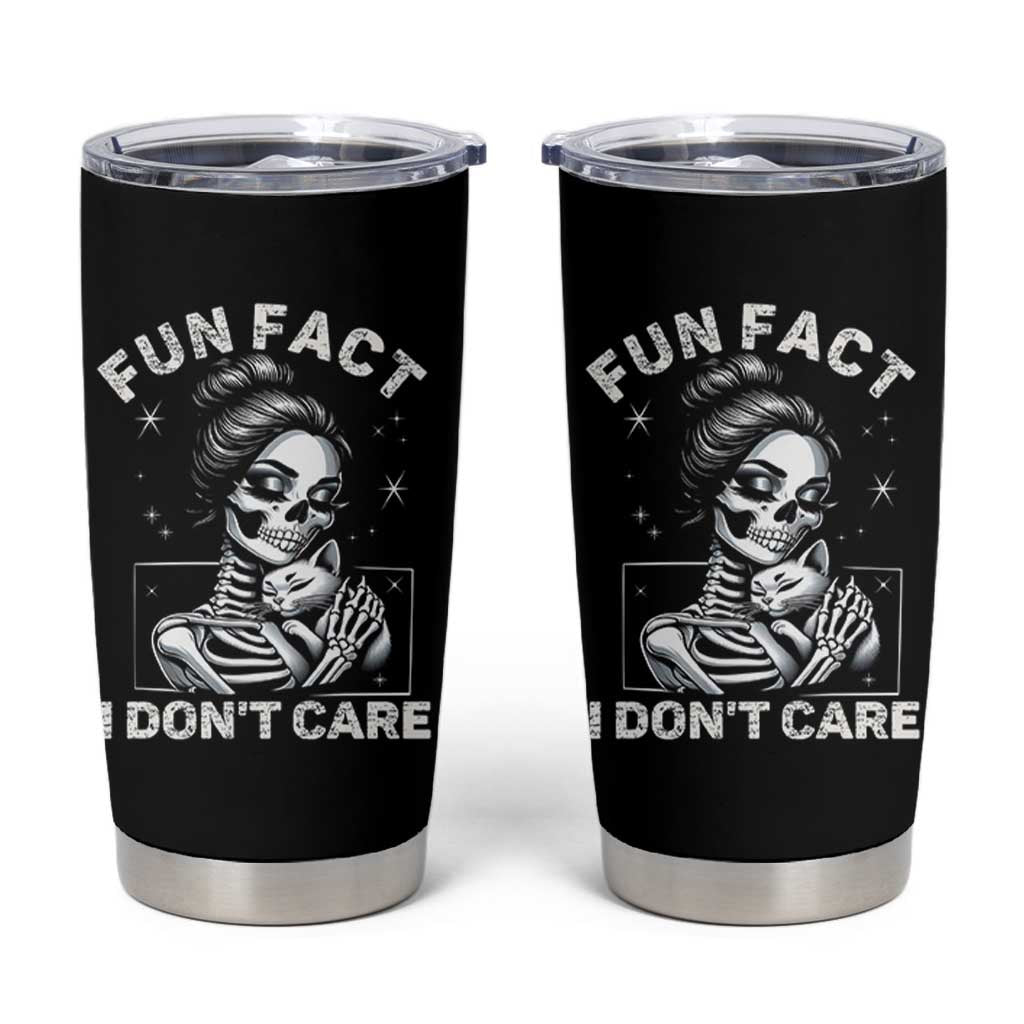 Funny Skeleton Sarcastic Tumbler Cup Fun Fact I Don Not Care Cat Lover