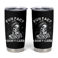 Funny Skeleton Sarcastic Tumbler Cup Fun Fact I Don Not Care Cat Lover