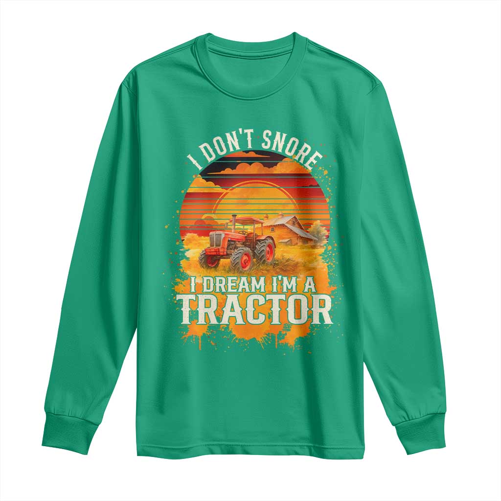 Funny Tractor Long Sleeve Shirt I Do Not Snore I Dream I Am A Tractor - Wonder Print Shop