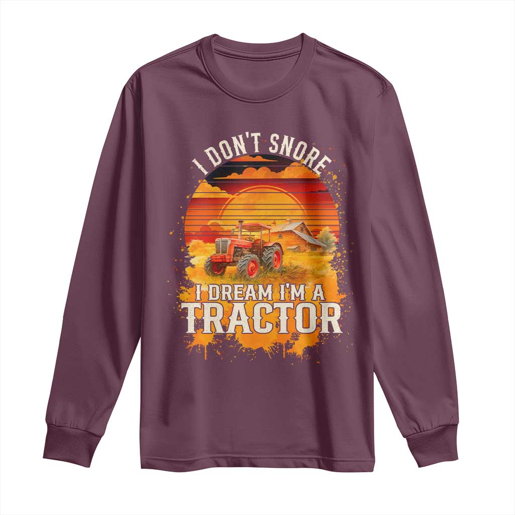 Funny Tractor Long Sleeve Shirt I Do Not Snore I Dream I Am A Tractor - Wonder Print Shop