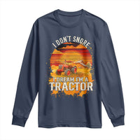 Funny Tractor Long Sleeve Shirt I Do Not Snore I Dream I Am A Tractor - Wonder Print Shop
