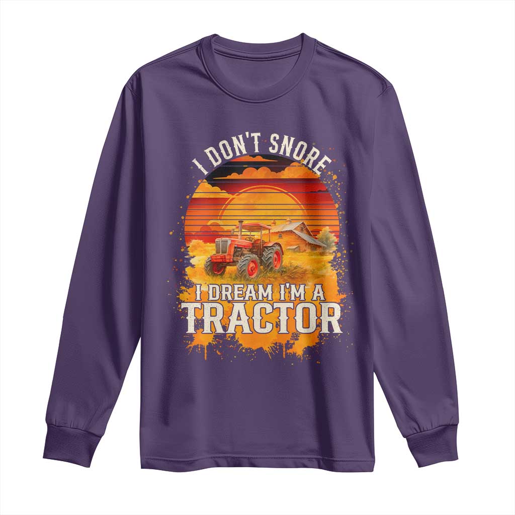 Funny Tractor Long Sleeve Shirt I Do Not Snore I Dream I Am A Tractor - Wonder Print Shop