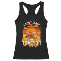 Funny Tractor Racerback Tank Top I Do Not Snore I Dream I Am A Tractor - Wonder Print Shop