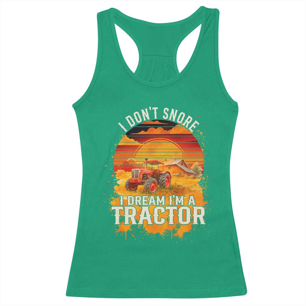 Funny Tractor Racerback Tank Top I Do Not Snore I Dream I Am A Tractor - Wonder Print Shop