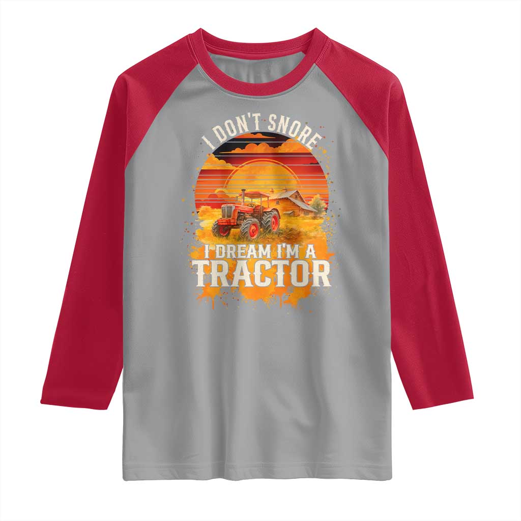 Funny Tractor Raglan Shirt I Do Not Snore I Dream I Am A Tractor - Wonder Print Shop
