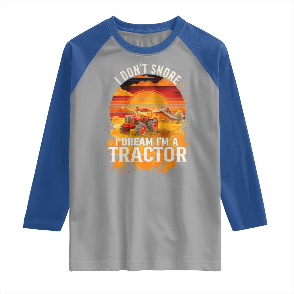 Funny Tractor Raglan Shirt I Do Not Snore I Dream I Am A Tractor - Wonder Print Shop
