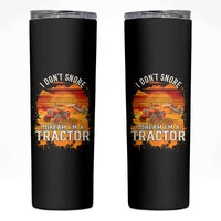 Funny Tractor Skinny Tumbler I Do Not Snore I Dream I Am A Tractor
