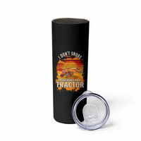 Funny Tractor Skinny Tumbler I Do Not Snore I Dream I Am A Tractor
