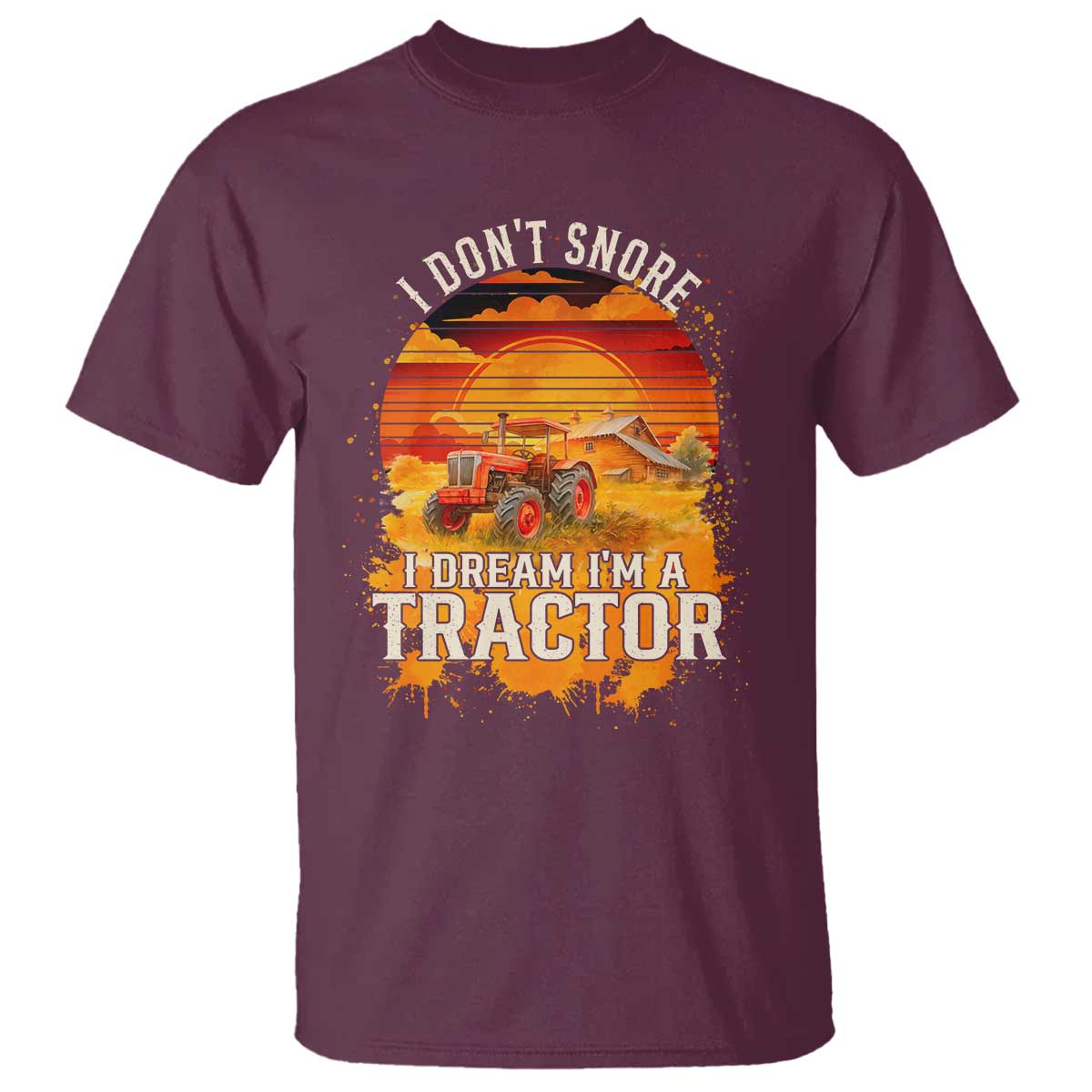 Funny Tractor T Shirt I Do Not Snore I Dream I Am A Tractor - Wonder Print Shop