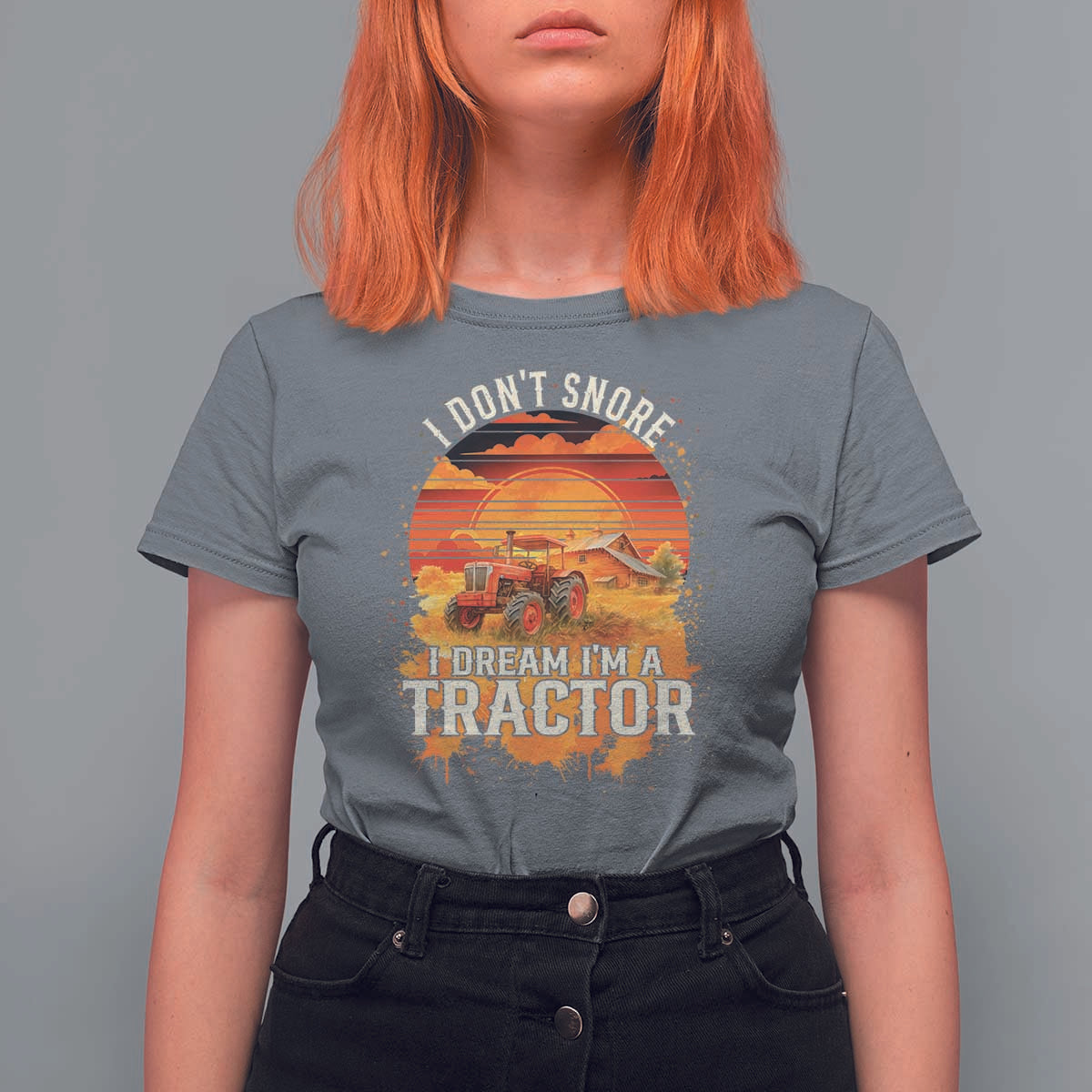 Funny Tractor T Shirt For Women I Do Not Snore I Dream I Am A Tractor - Wonder Print Shop