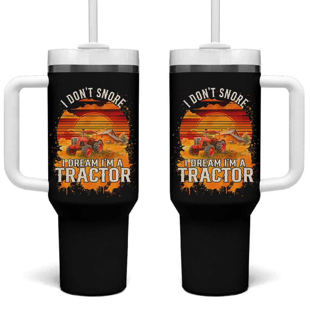 Funny Tractor Tumbler With Handle I Do Not Snore I Dream I Am A Tractor