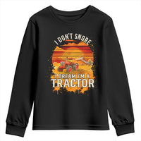Funny Tractor Youth Sweatshirt I Do Not Snore I Dream I Am A Tractor - Wonder Print Shop