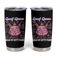 Queef Queen Cat Meme Tumbler Cup Funny Inappropriate Adult Humor