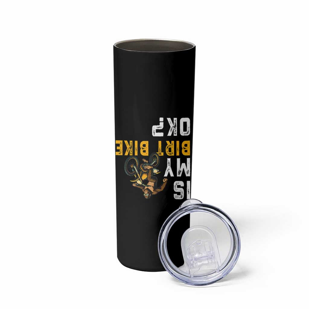 Funny Bigfoot Sasquatch Biker Skinny Tumbler Is My Dirt Bike OK