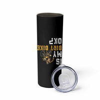 Funny Bigfoot Sasquatch Biker Skinny Tumbler Is My Dirt Bike OK