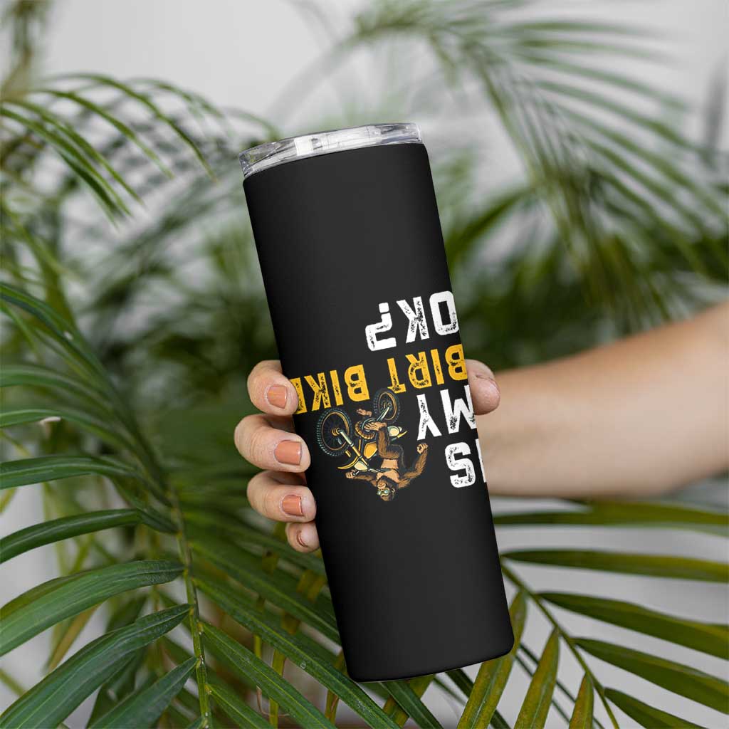Funny Bigfoot Sasquatch Biker Skinny Tumbler Is My Dirt Bike OK