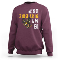 Funny Bigfoot Sasquatch Biker Sweatshirt Is My Dirt Bike OK - Wonder Print Shop