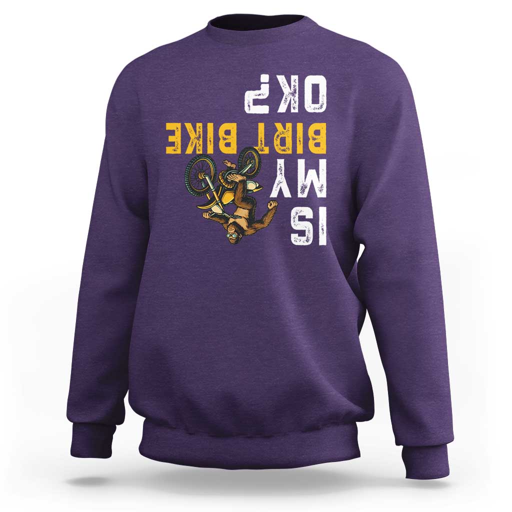 Funny Bigfoot Sasquatch Biker Sweatshirt Is My Dirt Bike OK - Wonder Print Shop