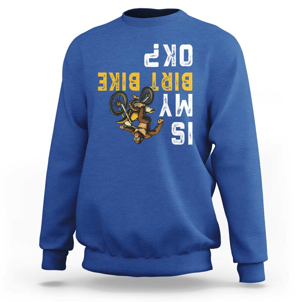 Funny Bigfoot Sasquatch Biker Sweatshirt Is My Dirt Bike OK - Wonder Print Shop